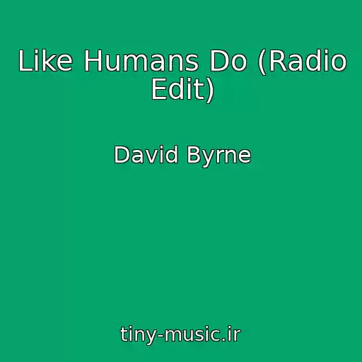 کاور آهنگ Like Humans Do (Radio Edit) از David Byrne