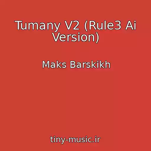 کاور آهنگ Tumany V2 (Rule3 Ai Version) از Maks Barskikh