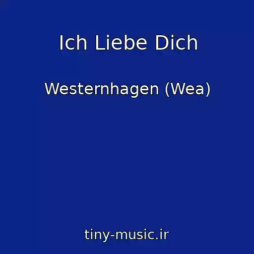 کاور آهنگ Ich Liebe Dich از Westernhagen (Wea)
