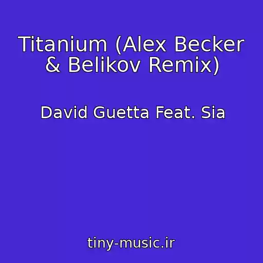 کاور آهنگ Titanium (Alex Becker & Belikov Remix) از David Guetta Feat. Sia