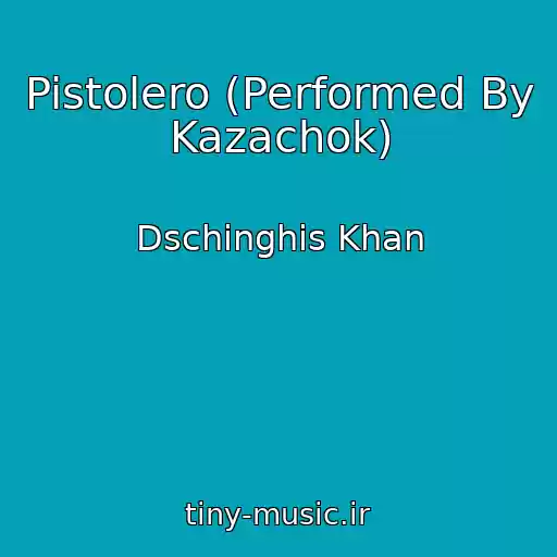 کاور آهنگ Pistolero (Performed By Kazachok) از Dschinghis Khan