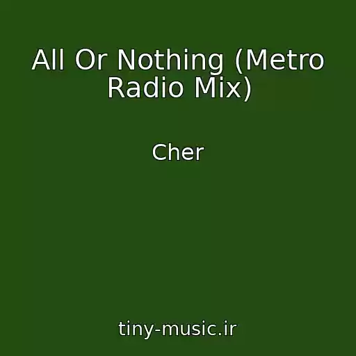 کاور آهنگ All Or Nothing (Metro Radio Mix) از Cher