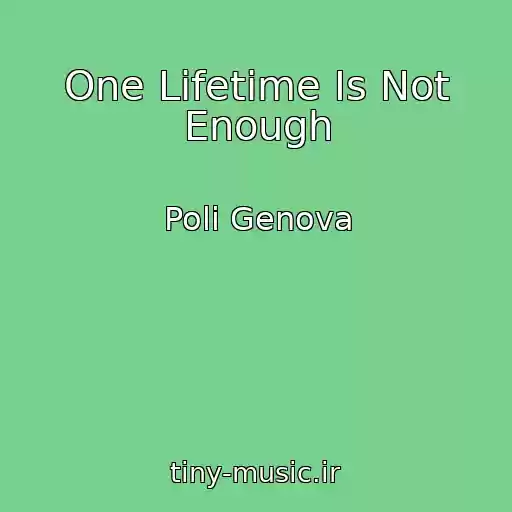 کاور آهنگ One Lifetime Is Not Enough از Poli Genova