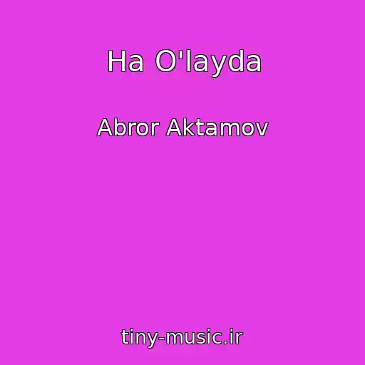کاور آهنگ Ha O'layda از Abror Aktamov