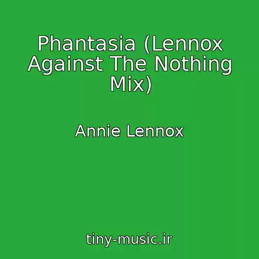 کاور آهنگ Phantasia (Lennox Against The Nothing Mix) از Annie Lennox