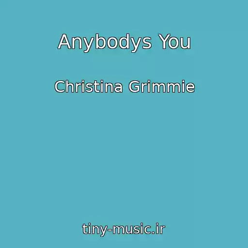 کاور آهنگ Anybodys You از Christina Grimmie