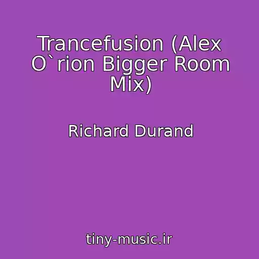 کاور آهنگ Trancefusion (Alex O`rion Bigger Room Mix) از Richard Durand