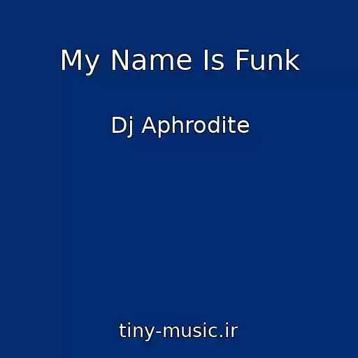 کاور آهنگ My Name Is Funk از Dj Aphrodite