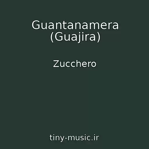 کاور آهنگ Guantanamera (Guajira) از Zucchero