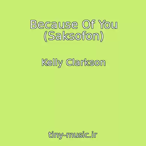 کاور آهنگ Because Of You (Saksofon) از Kelly Clarkson