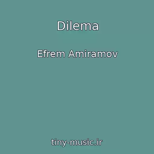 کاور آهنگ Dilema از Efrem Amiramov