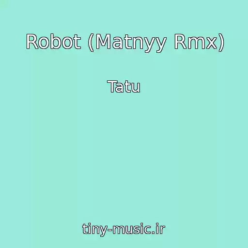 کاور آهنگ Robot (Matnyy Rmx) از Tatu