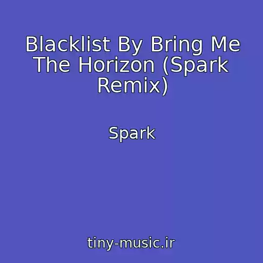 کاور آهنگ Blacklist By Bring Me The Horizon (Spark Remix) از Spark