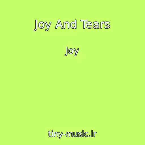کاور آهنگ Joy And Tears از Joy