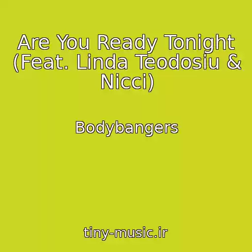 کاور آهنگ Are You Ready Tonight (Feat. Linda Teodosiu & Nicci) از Bodybangers
