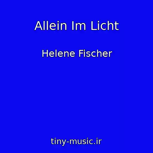 کاور آهنگ Allein Im Licht از Helene Fischer