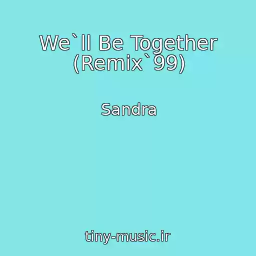 کاور آهنگ We`ll Be Together (Remix`99) از Sandra