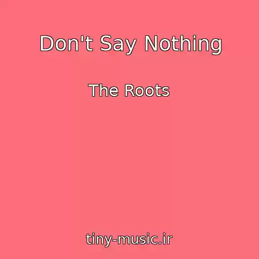 کاور آهنگ Don't Say Nothing از The Roots