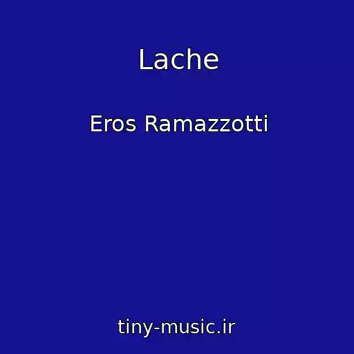 کاور آهنگ Lache از Eros Ramazzotti