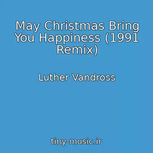 کاور آهنگ May Christmas Bring You Happiness (1991 Remix) از Luther Vandross