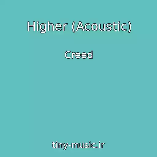 کاور آهنگ Higher (Acoustic) از Creed
