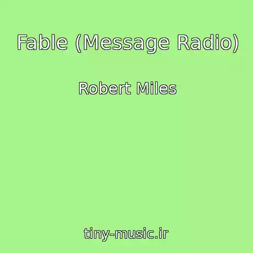 کاور آهنگ Fable (Message Radio) از Robert Miles