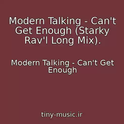 کاور آهنگ Modern Talking - Can't Get Enough (Starky Rav'l Long Mix). از Modern Talking - Can't Get Enough