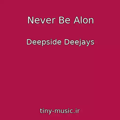 کاور آهنگ Never Be Alon از Deepside Deejays