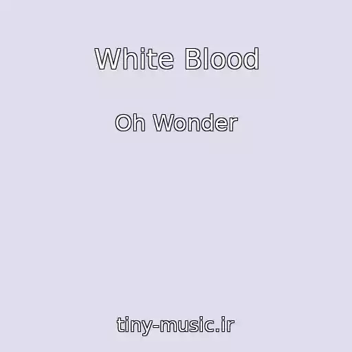 کاور آهنگ White Blood از Oh Wonder
