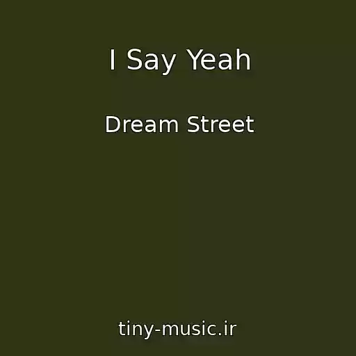 کاور آهنگ I Say Yeah از Dream Street
