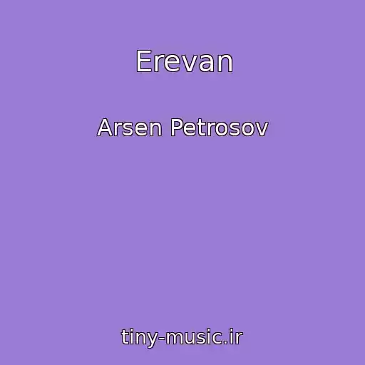 کاور آهنگ Erevan از Arsen Petrosov