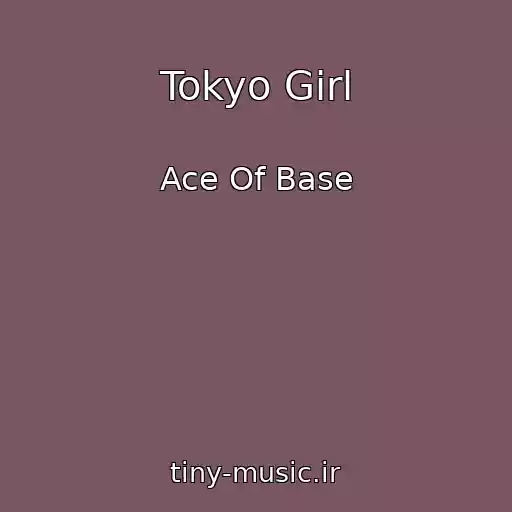 کاور آهنگ Tokyo Girl از Ace Of Base