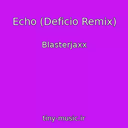 کاور آهنگ Echo (Deficio Remix) از Blasterjaxx