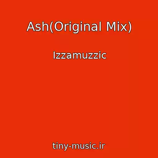 کاور آهنگ Ash(Original Mix) از Izzamuzzic
