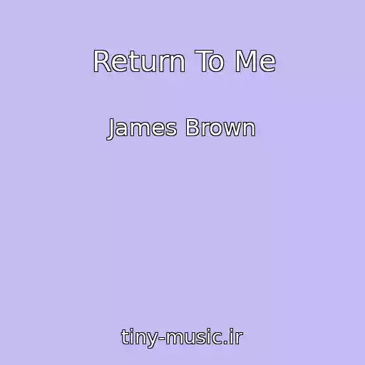 کاور آهنگ Return To Me از James Brown