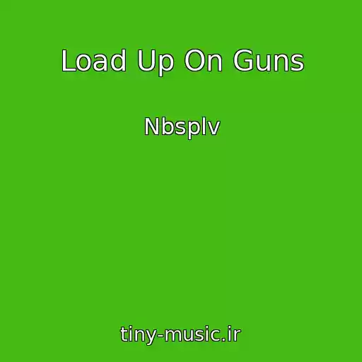 کاور آهنگ Load Up On Guns از Nbsplv