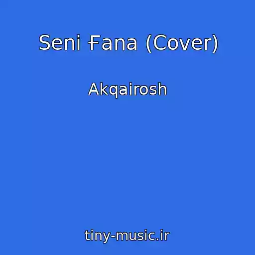کاور آهنگ Senі Ғana (Cover) از Akqairosh