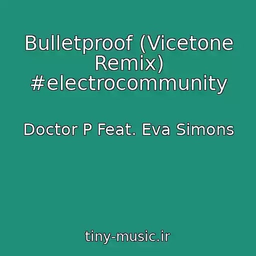 کاور آهنگ Bulletproof (Vicetone Remix) #electrocommunity از Doctor P Feat. Eva Simons
