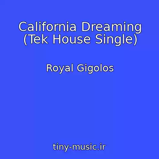 کاور آهنگ California Dreaming (Tek House Single) از Royal Gigolos