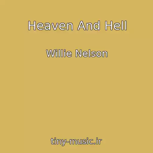 کاور آهنگ Heaven And Hell از Willie Nelson