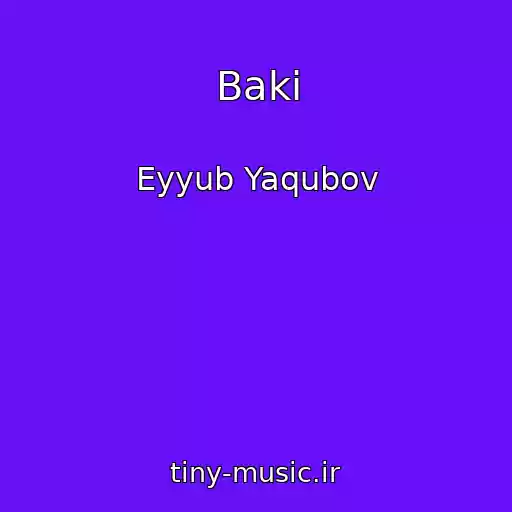 کاور آهنگ Baki از Eyyub Yaqubov