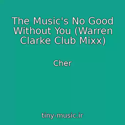 کاور آهنگ The Music's No Good Without You (Warren Clarke Club Mixx) از Cher
