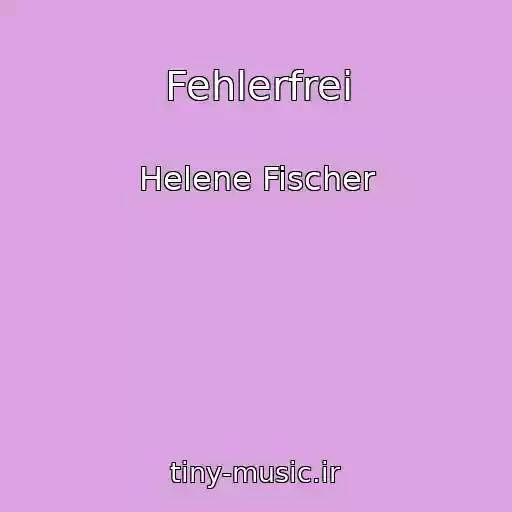کاور آهنگ Fehlerfrei از Helene Fischer