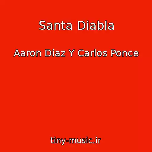 کاور آهنگ Santa Diabla از Aaron Diaz Y Carlos Ponce