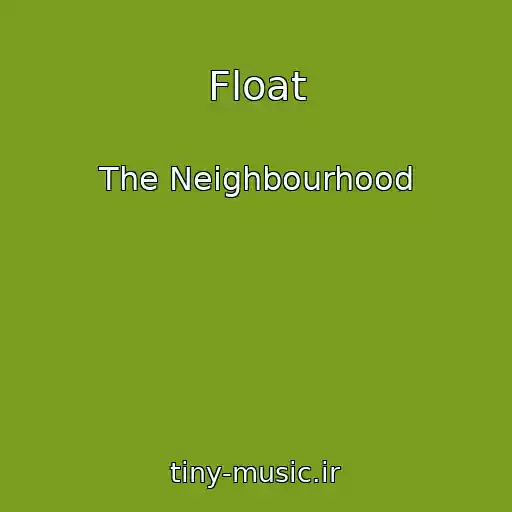 کاور آهنگ Float از The Neighbourhood