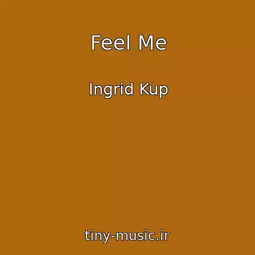کاور آهنگ Feel Me از Ingrid Kup