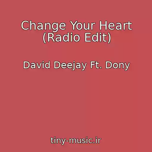 کاور آهنگ Change Your Heart (Radio Edit) از David Deejay Ft. Dony