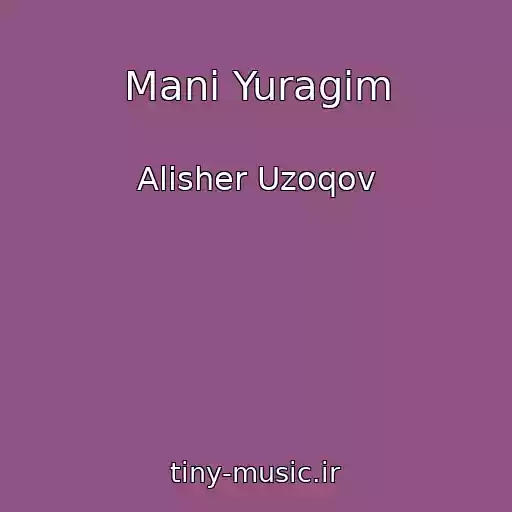 کاور آهنگ Mani Yuragim از Alisher Uzoqov