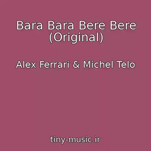 کاور آهنگ Bara Bara Bere Bere (Original) از Alex Ferrari & Michel Telo