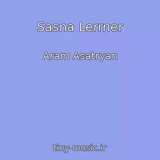 کاور آهنگ Sasna Lerrner از Aram Asatryan